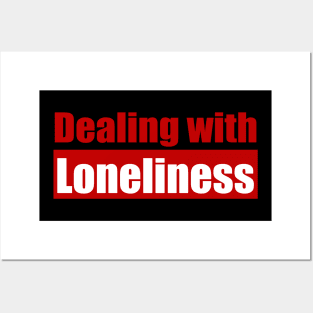 Dealing with loneliness Posters and Art